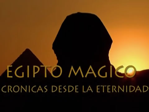 Egipto Mágico: Crónicas Desde La Eternidad