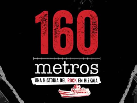 160 Metros: Una Historia De Rock En Vizkaia