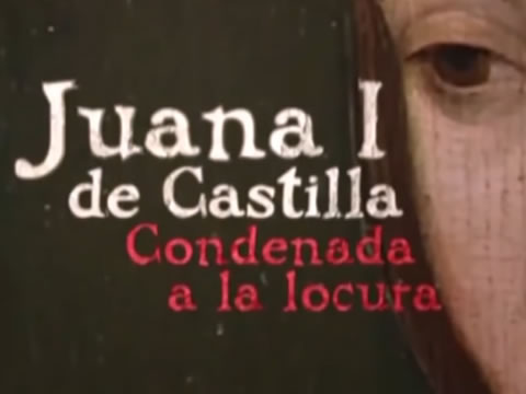 Juana I De Castilla: Condenada A La Locura