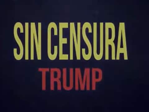 Sin Censura: Trump