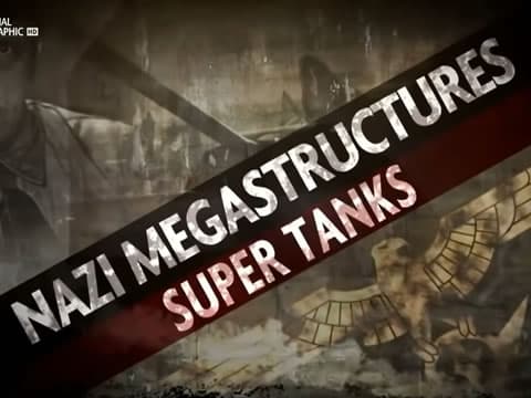 Nazi Megaestructuras: Los Súper Tanques