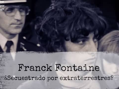 Dossier Milenio: Franck Fontaine ¿Secuestrado Por Extraterrestres?